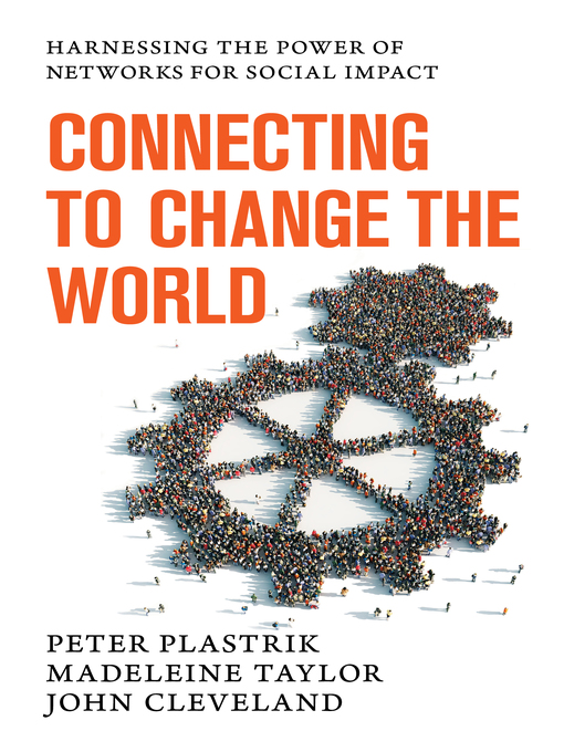Title details for Connecting to Change the World by Peter Plastrik - Available